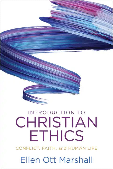 Introduction to Christian Ethics: Conflict, Faith, and Human Life - Paperback