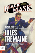 Black Harvest: The Complete Black Mask Cases of Jules Tremaine - Paperback