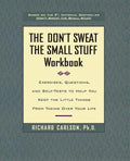 The Don't Sweat the Small Stuff Workbook: Exercises, Questions, and Self-Tests to Help You Keep the Little Things from Taking Over Your Life - Paperback