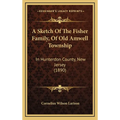 A Sketch Of The Fisher Family, Of Old Amwell Township: In Hunterdon County, New Jersey (1890) - Hardcover
