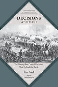 Decisions at Shiloh: The Twenty-Two Critical Decisions That Defined the Battle - Paperback