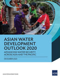 Asian Water Development Outlook 2020: Advancing Water Security across Asia and the Pacific - Paperback
