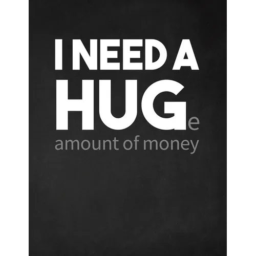 I Need a Huge Amount of Money: Adult Budget Planner (Printed), Budget Planner Books, Daily Planner Books, Monthly Budget, Expense Tracker - Paperback