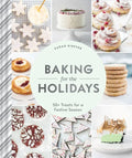 Baking for the Holidays: 50+ Treats for a Festive Season - Hardcover