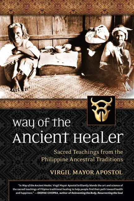Way of the Ancient Healer: Sacred Teachings from the Philippine Ancestral Traditions - Paperback