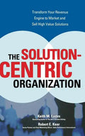 The Solution-Centric Organization - Hardcover
