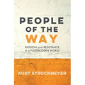 People of the Way: Passion and Resistance in a Postmodern World - Paperback