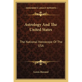 Astrology And The United States: The National Horoscope Of The USA - Paperback