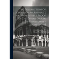 The Destruction Of Jerusalem An Absolute And Irresistible Proof Of The Divine Origin Of Christianity [signed G.h.] - Paperback