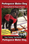 Portuguese Water Dog Training Book for Dog & Puppies By BoneUP DOG Training, Dog Care, Dog Behavior, Hand Cues Too! Are You Ready to Bone Up? Easy Tra - Paperback