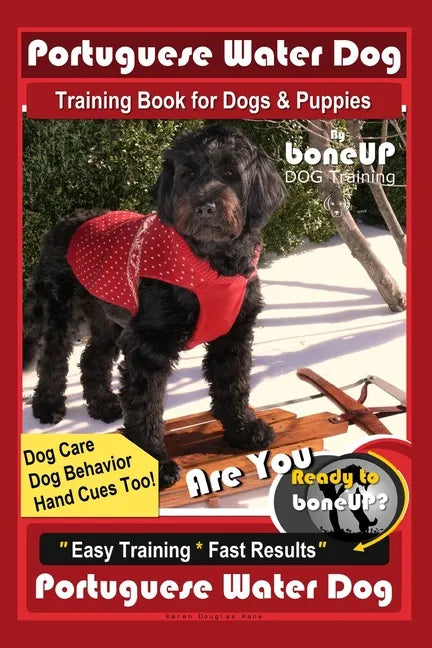 Portuguese Water Dog Training Book for Dog & Puppies By BoneUP DOG Training, Dog Care, Dog Behavior, Hand Cues Too! Are You Ready to Bone Up? Easy Tra - Paperback