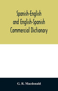 Spanish-English and English-Spanish commercial dictionary of the words and terms used in commercial correspondence which are not given in the dictiona - Paperback