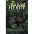 Jaguar Heart: The Courage to Feel, the Courage to See, the Need to Forgive and Heal - Paperback