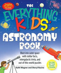 The Everything Kids' Astronomy Book: Blast Into Outer Space with Stellar Facts, Intergalatic Trivia, and Out-Of-This-World Puzzles - Paperback