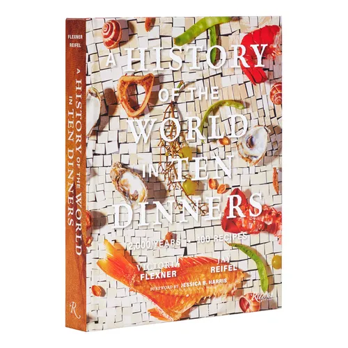 A History of the World in 10 Dinners: 2,000 Years, 100 Recipes - Hardcover