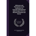 Addresses and Discussions at the Conference On Scientific Management Held October 12, 13, 14, Nineteen Hundred and Eleven - Hardcover
