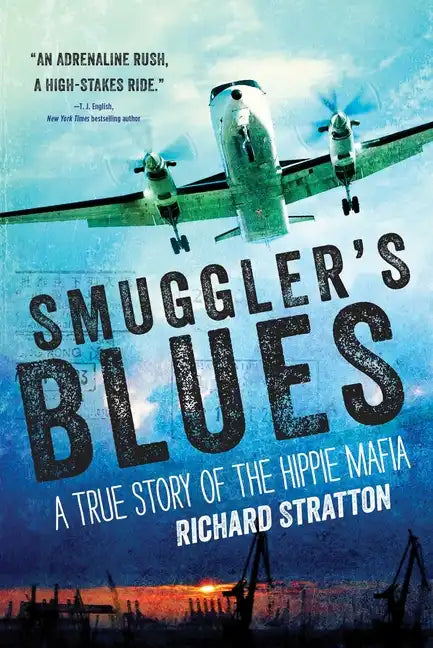 Smuggler's Blues: A True Story of the Hippie Mafia (Cannabis Americana: Remembrance of the War on Plants, Book 1) - Paperback