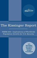 The Kissinger Report: NSSM-200 Implications of Worldwide Population Growth for U.S. Security Interests - Hardcover