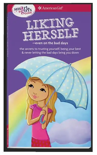 A Smart Girl's Guide: Liking Herself: Even on the Bad Days - Paperback