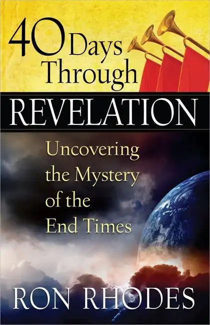 40 Days Through Revelation: Uncovering the Mystery of the End Times - Paperback