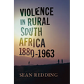 Violence in Rural South Africa, 1880-1963 - Hardcover