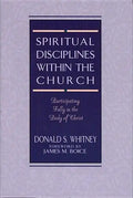 Spiritual Disciplines Within the Church: Participating Fully in the Body of Christ - Paperback
