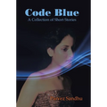 Code Blue: A Collection of Short Stories - Hardcover