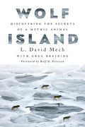 Wolf Island: Discovering the Secrets of a Mythic Animal - Hardcover