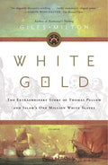 White Gold: The Extraordinary Story of Thomas Pellow and Islam's One Million White Slaves - Paperback