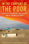 In the Company of the Poor: Conversations with Dr. Paul Farmer and Father Gustavo Gutierrez - Paperback