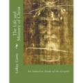 The Life and Ministry of Christ: An Inductive Study of The Gospels - Paperback