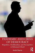 Pandemic and Crisis of Democracy: Biopolitics, Neoliberalism, and Necropolitics in Bolsonaro's Brazil - Paperback