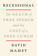 Recessional: The Death of Free Speech and the Cost of a Free Lunch - Hardcover