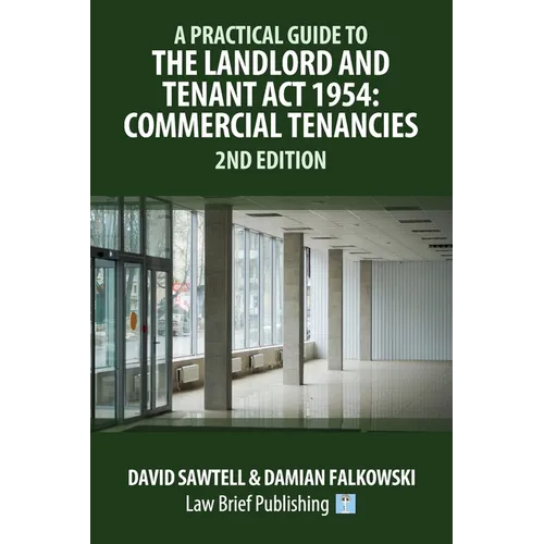 A Practical Guide to the Landlord and Tenant Act 1954: Commercial Tenancies - 2nd Edition - Paperback