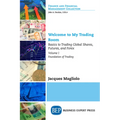 Welcome to My Trading Room, Volume I: Basics to Trading Global Shares, Futures, and Forex - Foundation of Trading - Paperback