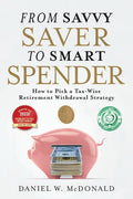 From Savvy Saver to Smart Spender: How to Pick a Tax-Wise Retirement Withdrawal Strategy - Paperback