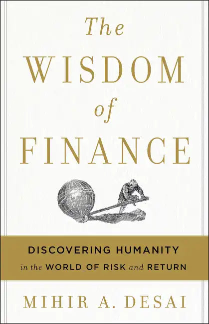 The Wisdom of Finance: Discovering Humanity in the World of Risk and Return - Hardcover