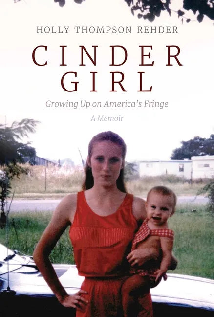 Cinder Girl: Growing Up on America's Fringe - Hardcover