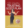 Be Limitless: Trusting God's Plan - Paperback