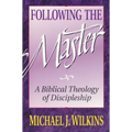 Following the Master: A Biblical Theology of Discipleship - Paperback