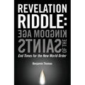 Kingdom Age of the Saints: End Times for the New World Order - Paperback