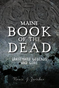 Maine Book of the Dead: Graveyard Legends and Lore - Paperback