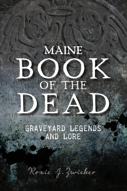 Maine Book of the Dead: Graveyard Legends and Lore - Paperback