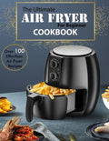 The Ultimate Air Fryer for beginner Cookbook: Over 100 Effortless Air Fryer Recipes - Paperback