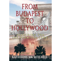 From Budapest to Hollywood: Searching for the Promised Land - Hardcover
