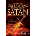 Discerning and Destroying the Works of Satan: Your Deliverance Guide to Total Freedom - Paperback