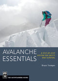Avalanche Essentials: A Step-By-Step System for Safety and Survival - Paperback