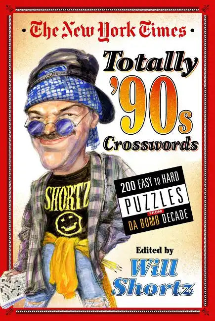 The New York Times Totally '90s Crosswords: 200 Easy to Hard Puzzles from Da Bomb Decade - Paperback