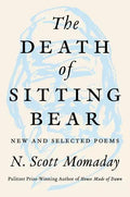 The Death of Sitting Bear: New and Selected Poems - Hardcover
