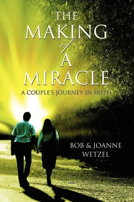 The Making of a Miracle: A Couple's Journey in Faith - Paperback